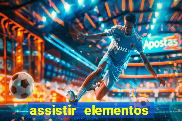 assistir elementos filme completo dublado